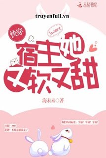 Ký Chủ Nàng Vừa Mềm Vừa Ngọt